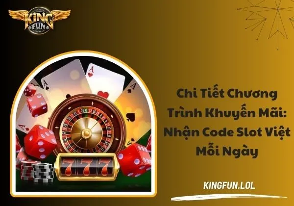 khuyến mãi: Nhận code slot Việt mỗi ngày